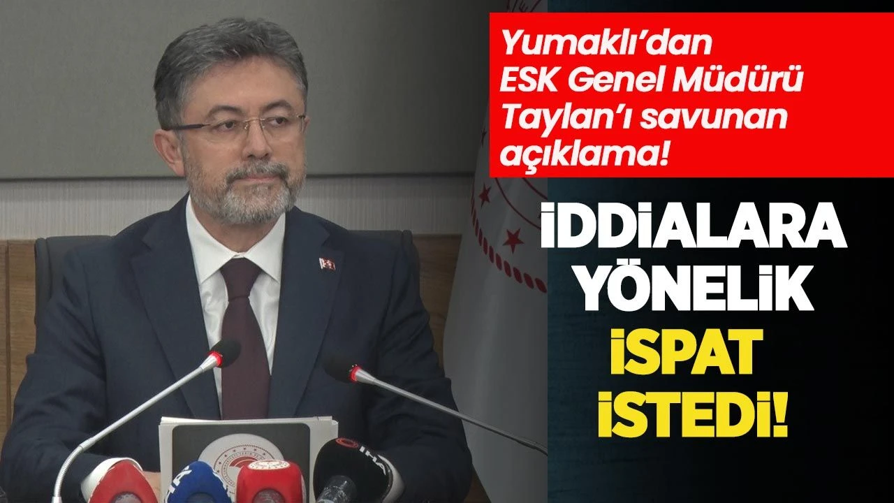 Yumaklı’dan ESK Genel Müdürü Taylan’ı savunan açıklama: “Bu iddialar dikkat dağıtma çabası”