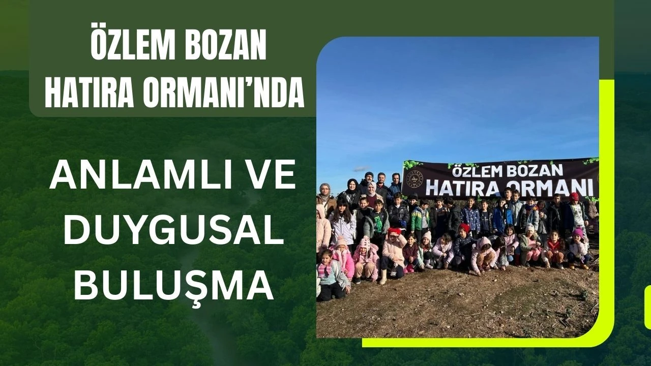 Özlem Bozan Hatıra Ormanı’nda Anlamlı ve Duygusal Buluşma