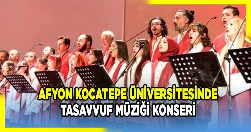 Afyon Kocatepe Üniversitesi Devlet Konservatuvarı Tasavvuf Müziği Konseri