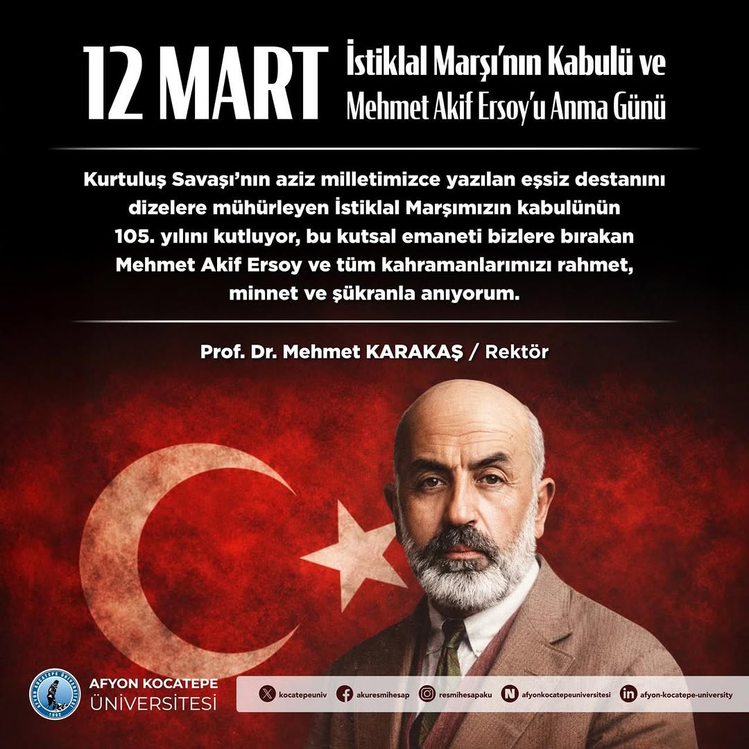 Afyon Kocatepe Üniversitesi Rektörü Prof. Dr. Mehmet Karakaş'ın 12 Mart İstiklal Marşı ve Mehmet Akif Ersoy'u Anma Günü Mesajı