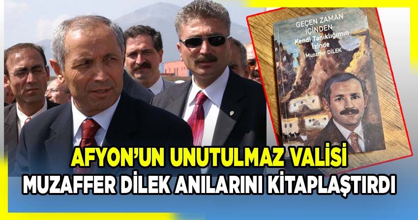 Emekli Vali Muzaffer Dilek, Afyonkarahisar Valiliği Görevinden Sonra Kitap Yazdı