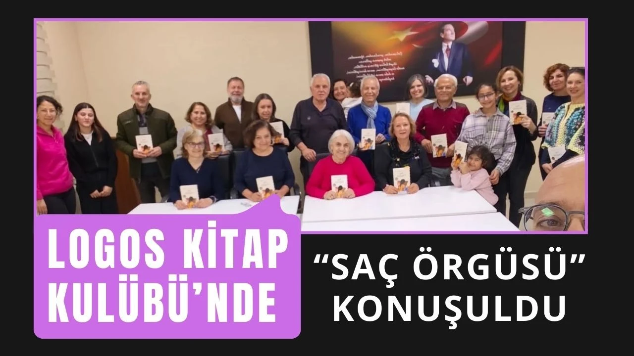 Logos Kitap Kulübü’nde “Saç Örgüsü” Konuşuldu