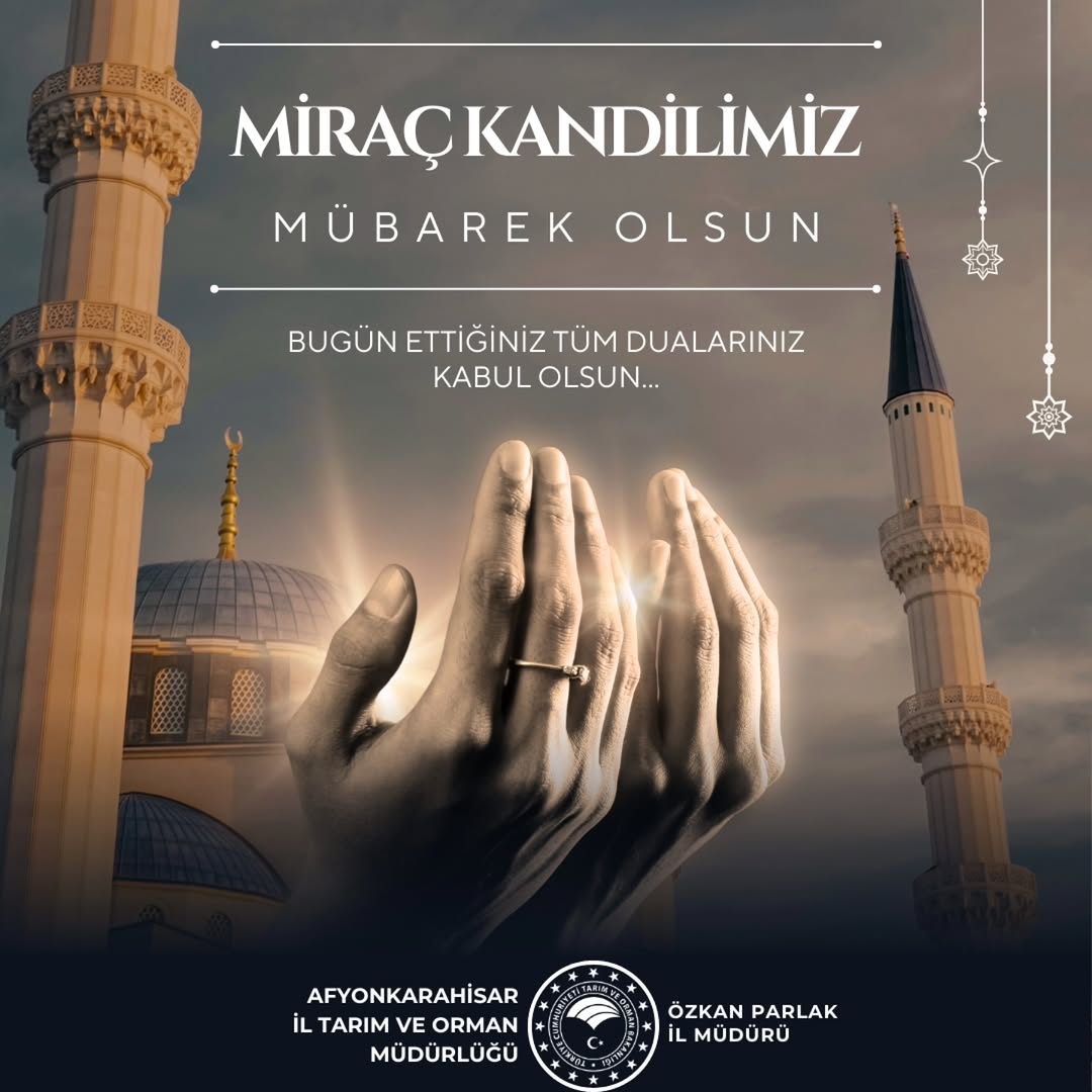 Afyonkarahisar İl Tarım ve Orman Müdürlüğü'nden Miraç Kandili Mesajı