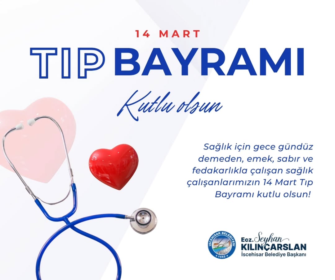 İscehisar Belediye Başkanı Seyhan Kılınçarslan'dan 14 Mart Tıp Bayramı Kutlama Mesajı