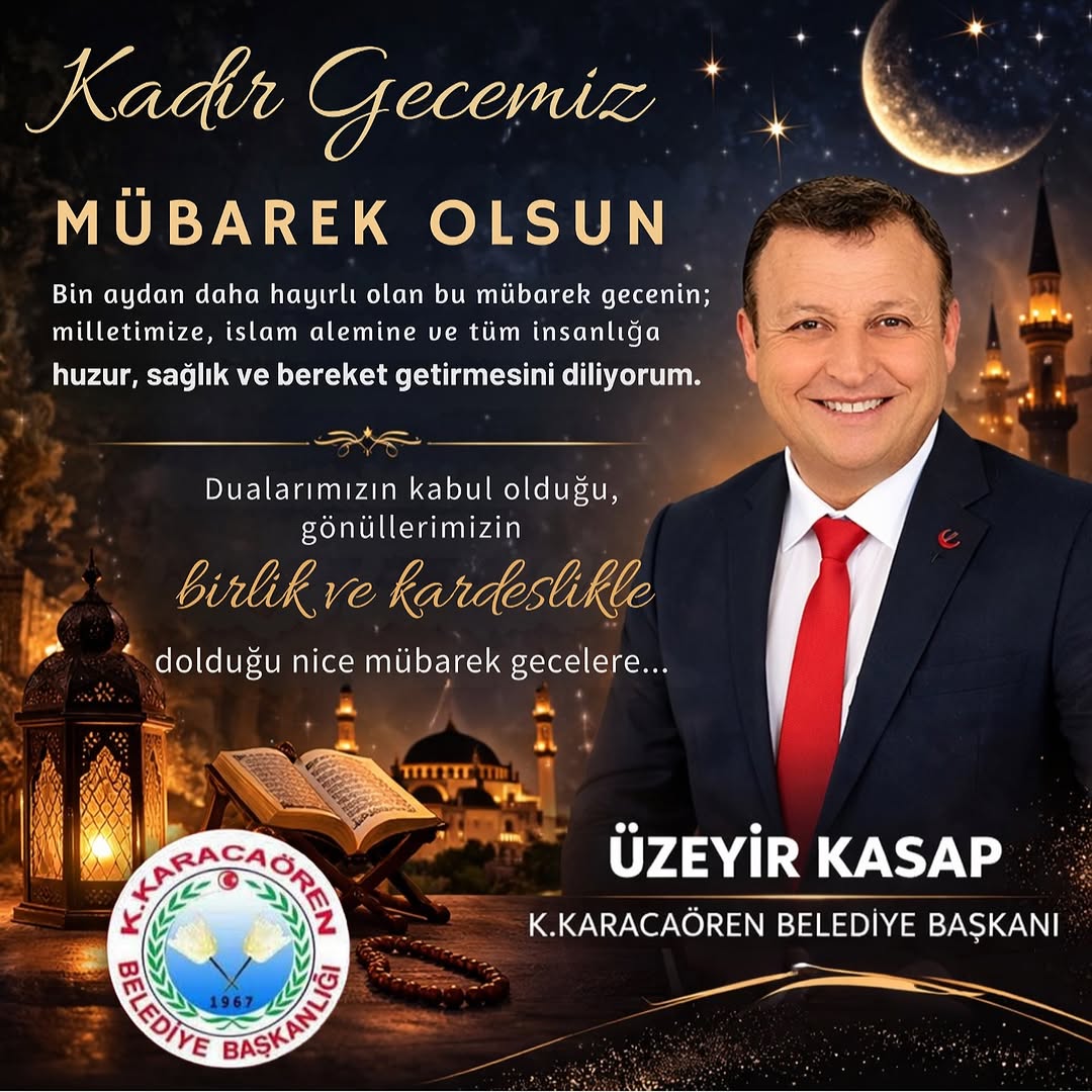 K.Karacaören Belediye Başkanı Üzeyir Kasap'tan Kadir Gecesi Mesajı