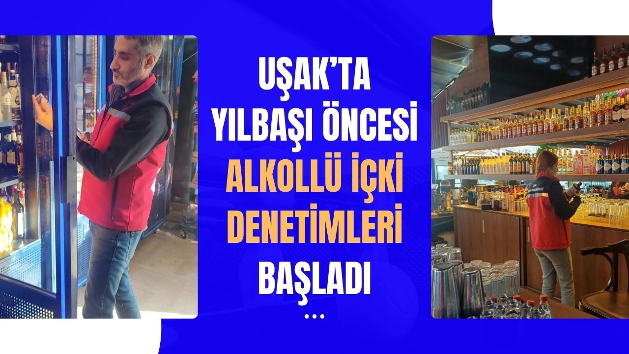 Uşak’ta Yılbaşı Öncesi Alkollü İçki Denetimleri Başladı