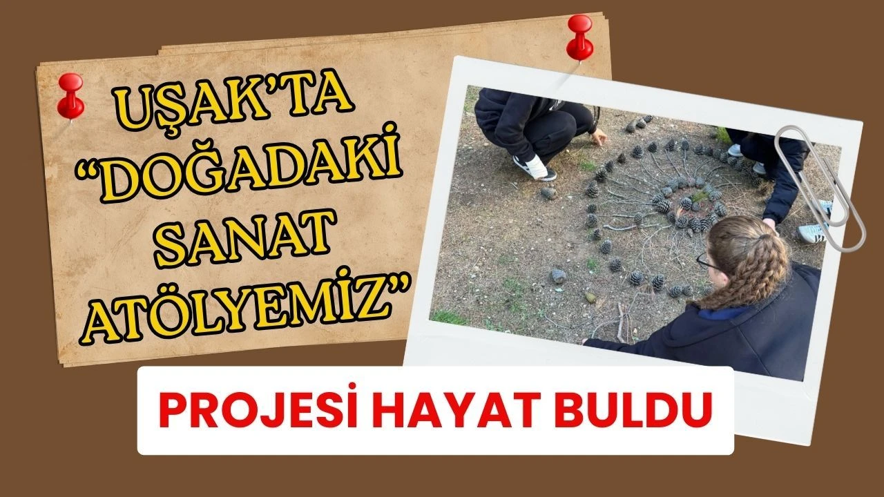 Uşak’ta “Doğadaki Sanat Atölyemiz” Projesi Hayat Buldu