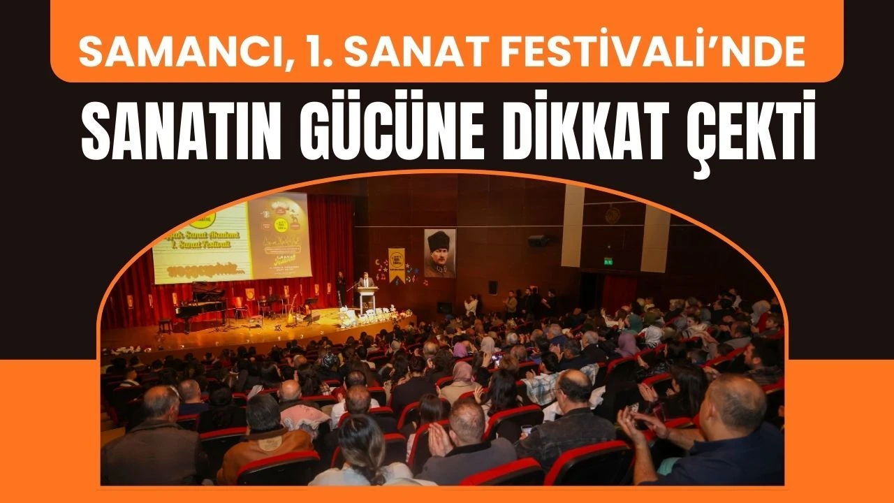 Samancı, 1. Sanat Festivali’nde Sanatın Gücüne Dikkat Çekti