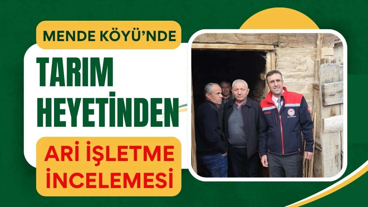 Mende Köyü’nde Tarım Heyetinden Ari İşletme İncelemesi