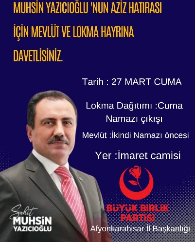 Büyük Birlik Partisi Muhsin Yazıcıoğlu için Mevlüt okutup lokma dağıtacak. - 1