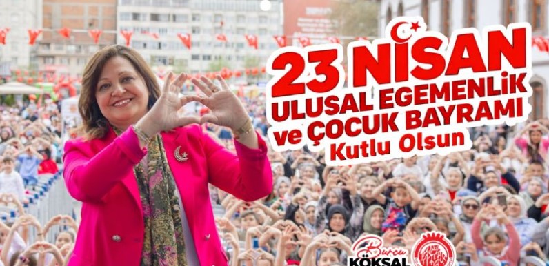 BELEDİYE BAŞKANI BURCU KÖKSAL’IN 23 NİSAN ULUSAL EGEMENLİK VE ÇOCUK BAYRAMI MESAJI